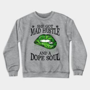 She Got Mad Hustle And A Dope Soul Crewneck Sweatshirt